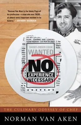 Doświadczenie nie jest konieczne: Kulinarna odyseja szefa kuchni Normana Van Akena - No Experience Necessary: The Culinary Odyssey of Chef Norman Van Aken