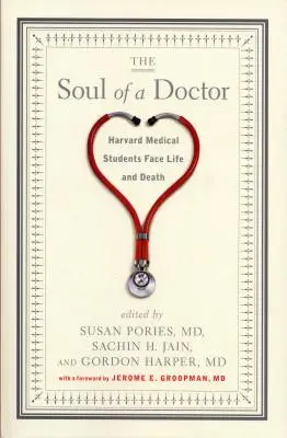 Dusza lekarza: Studenci medycyny Harvardu w obliczu życia i śmierci - The Soul of a Doctor: Harvard Medical Students Face Life and Death