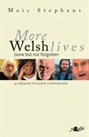 Więcej walijskich żyć: Odeszli, ale nie zapomnieli - More Welsh Lives: Gone But Not Forgotten