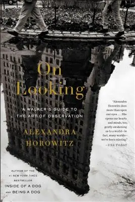 On Looking: Przewodnik spacerowicza po sztuce obserwacji - On Looking: A Walker's Guide to the Art of Observation