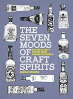 Seven Moods of Craft Spirits - 350 wspaniałych alkoholi rzemieślniczych z całego świata - Seven Moods of Craft Spirits - 350 Great Craft Spirits from Around the World