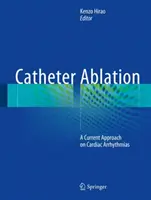 Ablacja cewnikowa: Aktualne podejście do arytmii serca - Catheter Ablation: A Current Approach on Cardiac Arrhythmias