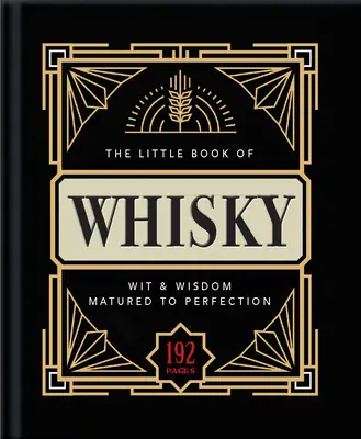 Mała księga whisky: dojrzała do perfekcji - doskonała mieszanka faktów, statystyk, cytatów i ciekawostek na temat whisky - The Little Book of Whisky: Matured to Perfection-A Fine Blend of Whisky Facts, Stats, Quotes & Quips