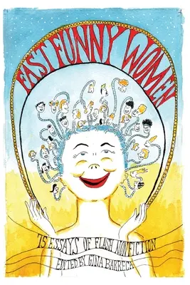 Fast Funny Women: 75 esejów z gatunku flash non-fiction - Fast Funny Women: 75 Essays of Flash Nonfiction