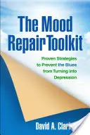 Zestaw narzędzi do poprawy nastroju: Sprawdzone strategie zapobiegające przeradzaniu się smutku w depresję - The Mood Repair Toolkit: Proven Strategies to Prevent the Blues from Turning Into Depression