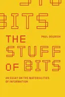 The Stuff of Bits: Esej o materialności informacji - The Stuff of Bits: An Essay on the Materialities of Information