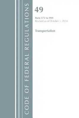 Kodeks przepisów federalnych, tytuł 49 Transport 572-999, zmieniony od 1 października 2018 r. (Biuro Rejestru Federalnego (USA)) - Code of Federal Regulations, Title 49 Transportation 572-999, Revised as of October 1, 2018 (Office of the Federal Register (U S ))