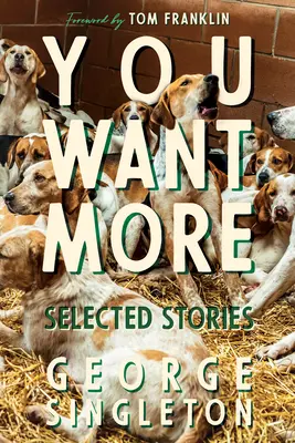 Chcesz więcej: Wybrane historie George'a Singletona - You Want More: Selected Stories of George Singleton