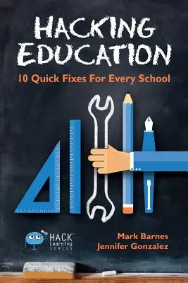 Hacking Education: 10 szybkich rozwiązań dla każdej szkoły - Hacking Education: 10 Quick Fixes for Every School