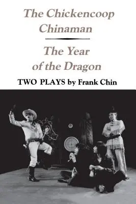 The Chickencoop Chinaman i The Year of the Dragon: Dwie sztuki - The Chickencoop Chinaman and The Year of the Dragon: Two Plays