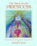 Ścieżka Kapłanki: Przewodnik po przebudzeniu boskiej kobiecości - The Path of the Priestess: A Guidebook for Awakening the Divine Feminine