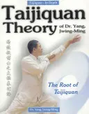 Teoria Taijiquan dr Yang, Jwing-Ming: Korzeń Taijiquan - Taijiquan Theory of Dr. Yang, Jwing-Ming: The Root of Taijiquan