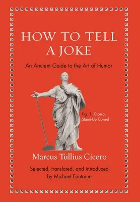 Jak opowiedzieć dowcip: Starożytny przewodnik po sztuce humoru - How to Tell a Joke: An Ancient Guide to the Art of Humor