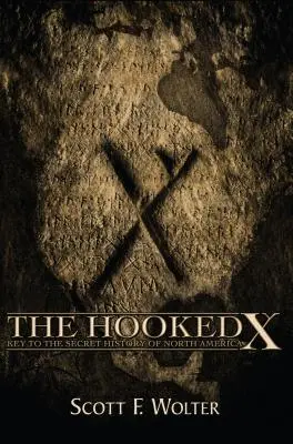 The Hooked X: Klucz do tajnej historii Ameryki Północnej - The Hooked X: Key to the Secret History of North America