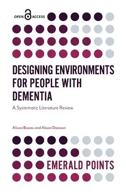 Projektowanie środowisk dla osób z demencją: Systematyczny przegląd literatury - Designing Environments for People with Dementia: A Systematic Literature Review