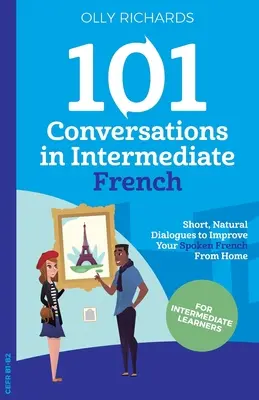 101 konwersacji z języka francuskiego na poziomie średnio zaawansowanym - 101 Conversations in Intermediate French