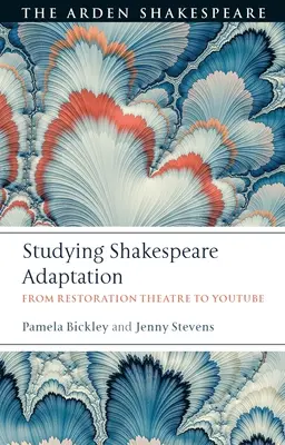 Studiowanie adaptacji Szekspira: Od Teatru Restauracyjnego do Youtube - Studying Shakespeare Adaptation: From Restoration Theatre to Youtube
