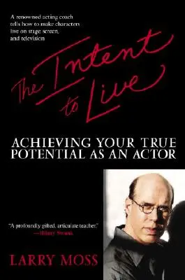 The Intent to Live: Osiągnij swój prawdziwy potencjał jako aktor - The Intent to Live: Achieving Your True Potential as an Actor