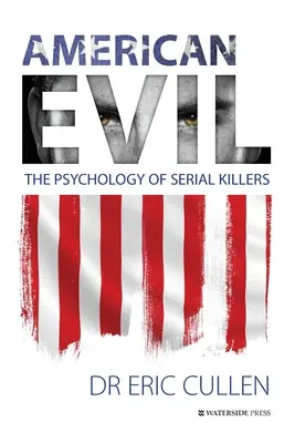 Amerykańskie zło: Psychologia seryjnych morderców - American Evil: The Psychology of Serial Killers