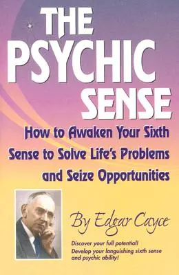 The Psychic Sense: How to Awaken Your Sixth Sense to Solve Life's Problems and Sequee Opportunities (Zmysł psychiczny: jak obudzić swój szósty zmysł, aby rozwiązywać życiowe problemy i wykorzystywać okazje) - The Psychic Sense: How to Awaken Your Sixth Sense to Solve Life's Problems and Seize Opportunities