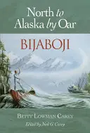 Bijaboji: Wiosłem na północ do Alaski - Bijaboji: North to Alaska by Oar