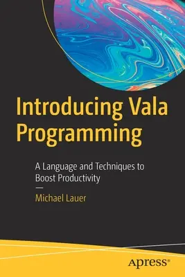 Wprowadzenie do programowania Vala: Język i techniki zwiększające produktywność - Introducing Vala Programming: A Language and Techniques to Boost Productivity