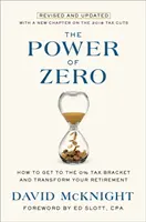 Moc zera, poprawiona i zaktualizowana: Jak dostać się do przedziału podatkowego 0% i przekształcić swoją emeryturę - The Power of Zero, Revised and Updated: How to Get to the 0% Tax Bracket and Transform Your Retirement