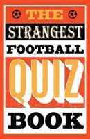 Najdziwniejsze piłkarskie quizy - Strangest Football Quiz Book