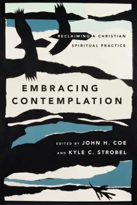 Obejmując kontemplację: Odzyskanie chrześcijańskiej praktyki duchowej - Embracing Contemplation: Reclaiming a Christian Spiritual Practice