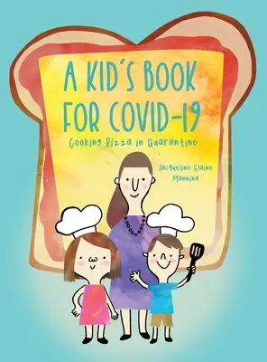Książka dla dzieci na COVID-19: Gotowanie pizzy w kwarantannie - A Kid's Book for COVID-19: Cooking Pizza in Quarantine