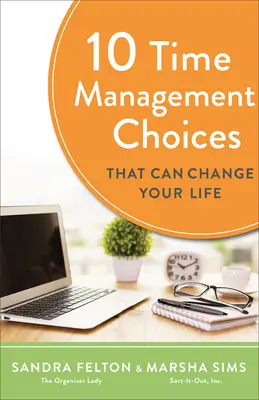 10 sposobów zarządzania czasem, które mogą zmienić twoje życie - 10 Time Management Choices That Can Change Your Life
