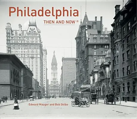 Filadelfia wtedy i teraz(r) - Philadelphia Then and Now(r)