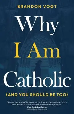 Dlaczego jestem katolikiem (i ty też powinieneś) - Why I Am Catholic (and You Should Be Too)