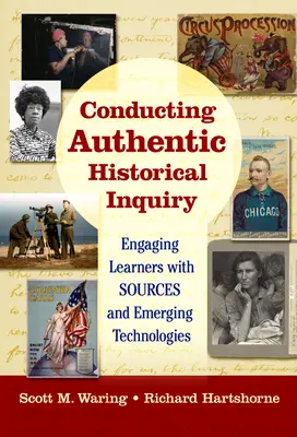 Prowadzenie autentycznych badań historycznych: Angażowanie uczniów za pomocą źródeł i nowych technologii - Conducting Authentic Historical Inquiry: Engaging Learners with Sources and Emerging Technologies