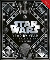 Gwiezdne wojny rok po roku - historia wizualna, nowe wydanie - Star Wars Year By Year - A Visual History, New Edition