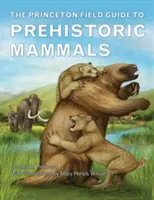 Przewodnik terenowy Princeton po prehistorycznych ssakach - The Princeton Field Guide to Prehistoric Mammals