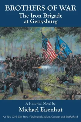 Bracia wojny: Żelazna Brygada pod Gettysburgiem - Brothers of War The Iron Brigade at Gettysburg