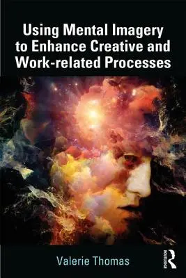 Wykorzystanie wyobraźni mentalnej do usprawnienia procesów twórczych i związanych z pracą - Using Mental Imagery to Enhance Creative and Work-related Processes