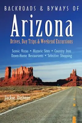 Backroads & Byways of Arizona: Przejażdżki, jednodniowe wycieczki i weekendowe wypady - Backroads & Byways of Arizona: Drives, Day Trips & Weekend Excursions