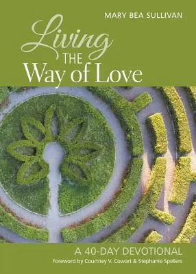 Żyjąc drogą miłości: 40-dniowe nabożeństwo - Living the Way of Love: A 40-Day Devotional