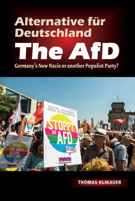 Alternative Fur Deutschland - The Afd: Nowi niemieccy naziści czy kolejna partia populistyczna? - Alternative Fur Deutschland - The Afd: Germany's New Nazis or Another Populist Party?