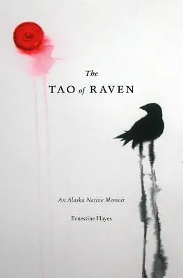 The Tao of Raven: Pamiętnik rdzennego mieszkańca Alaski - The Tao of Raven: An Alaska Native Memoir