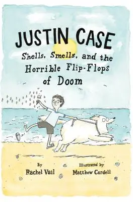 Justin Case: Muszle, zapachy i okropne klapki zagłady - Justin Case: Shells, Smells, and the Horrible Flip-Flops of Doom