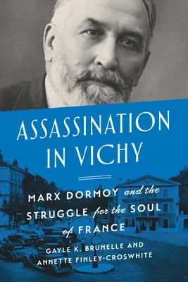 Zabójstwo w Vichy: Marks Dormoy i walka o duszę Francji - Assassination in Vichy: Marx Dormoy and the Struggle for the Soul of France