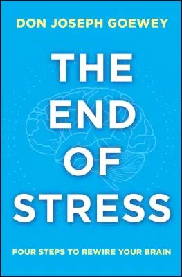 Koniec stresu: Cztery kroki do przestrojenia mózgu - The End of Stress: Four Steps to Rewire Your Brain