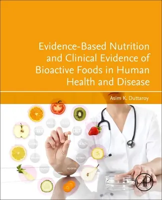 Odżywianie oparte na dowodach i dowody kliniczne dotyczące bioaktywnej żywności w zdrowiu i chorobie człowieka - Evidence-Based Nutrition and Clinical Evidence of Bioactive Foods in Human Health and Disease