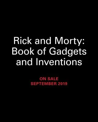 Księga gadżetów i wynalazków Ricka i Morty'ego - Rick and Morty Book of Gadgets and Inventions