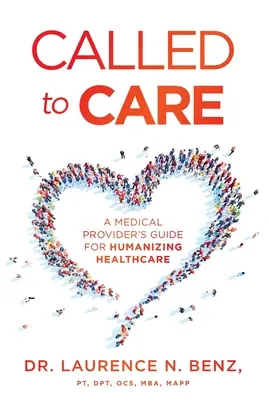 Called to Care: Przewodnik dostawcy usług medycznych dla humanizacji opieki zdrowotnej - Called to Care: A Medical Provider's Guide for Humanizing Healthcare