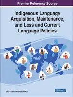 Przyswajanie, utrzymanie i utrata języków tubylczych a obecna polityka językowa - Indigenous Language Acquisition, Maintenance, and Loss and Current Language Policies