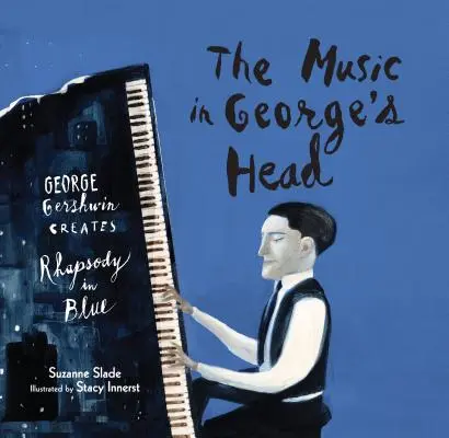 Muzyka w głowie George'a: George Gershwin tworzy Błękitną Rapsodię - The Music in George's Head: George Gershwin Creates Rhapsody in Blue